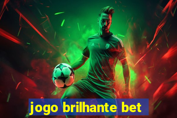 jogo brilhante bet